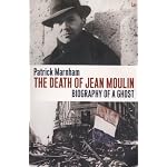 Death of Jean Moulin, The: Biography of a Ghost book cover