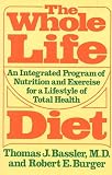 The Whole Life Diet: An Integrated Program of Nutrition and Exercise for a Lifestyle of Total Health