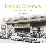 Dublin Cinemas: A Pictorial Selection