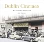 Dublin Cinemas: A Pictorial Selection