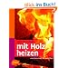 Mit Holz heizen: Vom Brennholz bis zum Ofen