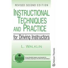 Instructional Techniques and Practice for Driving Instructors Revised Second Edition