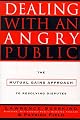 Dealing with an Angry Public: The Mutual Gains Approach To Resolving Disputes