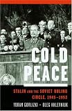 Cold Peace: Stalin and the Soviet Ruling Circle, 1945-1953