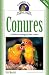 Conures: A Guide to Caring for Your Conure (Complete Care Made Easy)