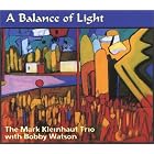 A Balance of Light by Mark Kleinhaut Trio with BobWatson