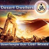 Desert Dwellers Downtemple Dub - Lost Mixes
