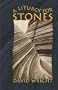 A Liturgy for Stones