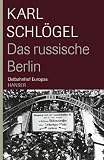 Das Russische Berlin: Ostbahnhof Europas - Karl Schl&ouml;gel