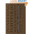 Pioneering Portfolio Management: An Unconventional Approach to Institutional Investment by  David F. Swensen