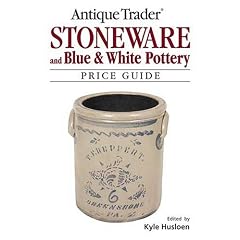 Antique Trader Stoneware and Blue and White Pottery Price Guide by Kyle Husfloen
