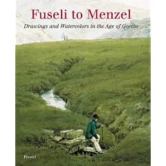 Fuseli to Menzel: Drawings and Watercolors in the Age of Goethe (Prestel)