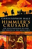 Himmler's Crusade: The Nazi Expedition to Find the Origins of the Aryan Race