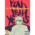 Yeah Yeah Yeahs: Tell Me What Rockers to Swallow
