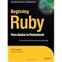Beginning Ruby: From Novice to Professional