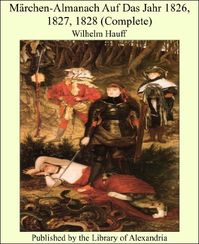 Märchen-Almanach Auf Das Jahr 1826, 1827, 1828 (Complete) (German Edition)