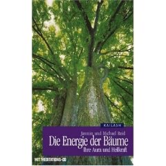 Die Energie der B�ume. Ihre Aura und ihre Heilkraft