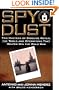 Spy Dust: Two Masters of Disguise Reveal the Tools and Operations That Helped Win the Cold War