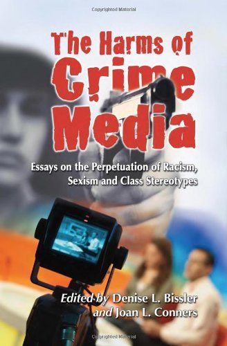 The Harms of Crime Media: Essays on the Perpetuation of Racism, Sexism and Class Stereotypes