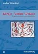 K�rper - Gef�hl - Denken: K�rperpsychotherapie und Selbstregulation. Therapie & Beratung