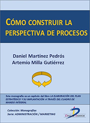 Cómo construir la perspectiva de procesos  (Capítulo del libro La elaboración del plan estratégico y su implantacion a través del Cuadro de Mando Integral): 1 (Spanish Edition)