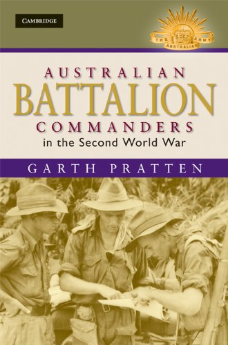 Australian Battalion Commanders in the Second World War (Australian Army History Series)