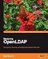 Mastering OpenLDAP: Configuring, Securing and Integrating Directory Services