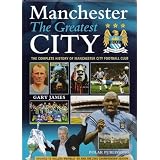 Manchester: The Greatest City - The Complete Official History of Manchester City Football Clubby Gary James