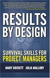 Results By Design: Survival Skills For Project Managers