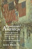 Remaking America: Public Memory, Commemoration, and Patriotism in the Twentieth Century