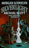 Silverlight: The Arcana, Book II (Arcana/Morgan Llywelyn, Bk 2)