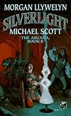 Silverlight: The Arcana, Book II (Arcana/Morgan Llywelyn, Bk 2)