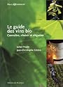 Le Guide des vins bio : Conna&icirc;tre, choisir et d&eacute;guster