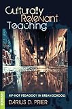 Culturally Relevant Teaching: Hip-Hop Pedagogy in Urban Schools (Counterpoints: Studies in the Postmodern Theory of Education)