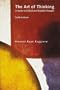 Art of Thinking, The: A Guide to Critical and Creative Thought