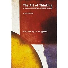 Art of Thinking, The: A Guide to Critical and Creative Thought