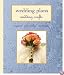Wedding Plans, Wedding Crafts: Organize, Personalize, Accessorize