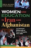 Women and Education in Iran and Afghanistan: An Annotated Bibliography of Sources in English, 1975-2003
