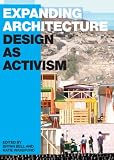 Expanding Architecture: Design as Activism