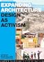 Expanding Architecture: Design as Activism