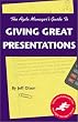 The Agile Manager's Guide to Giving Great Presentations (The Agile Manager Series)