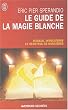 Le Guide de la magie blanche : Rituels, invocations et recettes de sorciers