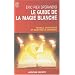 Le Guide de la magie blanche : Rituels, invocations et recettes de sorciers