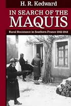 In Search of the Maquis: Rural Resistance in Southern France 1942-1944 (Clarendon Paperbacks)