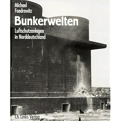 Bunkerwelten. Luftschutzanlagen in Norddeutschland