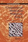 Computational Methods in Multiphase Flow II (Advances in Fluid Mechanics)