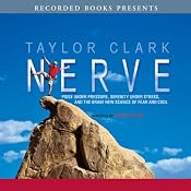 Nerve: Poise Under Pressure, Serenity Under Stress, and the Brave New Science of Fear and Cool | [Taylor Clark]