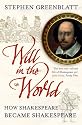 Will in the World: How Shakespeare became Shakespeare
