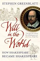 Will in the World: How Shakespeare became Shakespeare