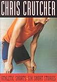 [Athletic Shorts Six Short Stories] (By: Chris Crutcher) [published: November, 2002]